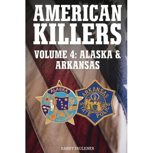 AMERICAN KILLERS Vol 4. Alaska & Arkansas - Paperback