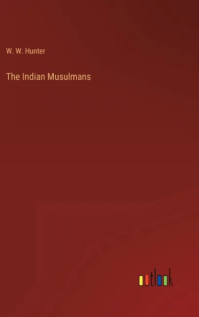 The Indian Musulmans - Hardcover