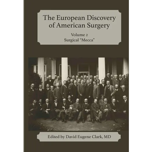 The European Discovery of American Surgery: Volume 2: Surgical 