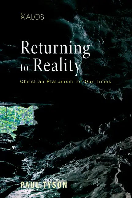 Returning to Reality: Christian Platonism for Our Times - Hardcover