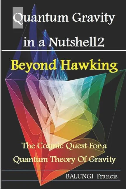 Quantum Gravity in a Nutshell2: Beyond Hawking-The Cosmic Quest for a Quantum Theory of Gravity - Paperback