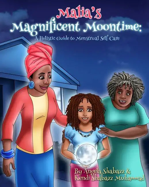 Malia's Magnificent Moontime: A Holistic Guide to Menstrual Self-Care - Paperback