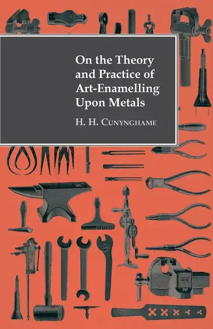 On the Theory and Practice of Art-Enamelling Upon Metals - Hardcover