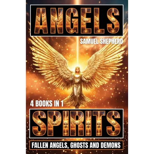 Angels: Spirits, Fallen Angels, Ghosts and Demons - Paperback
