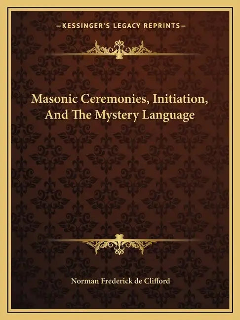 Masonic Ceremonies, Initiation, and the Mystery Language - Paperback