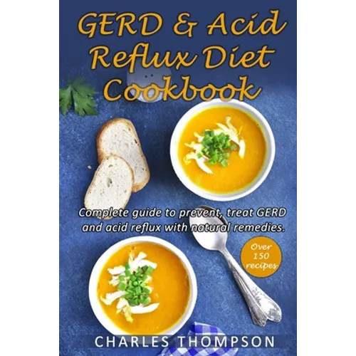GERD & Acid Reflux Diet Cookbook: Complete guide on GERD, acid reflux, and gastritis with natural remedies. More than 150 delicious quick and easy low - Paperback