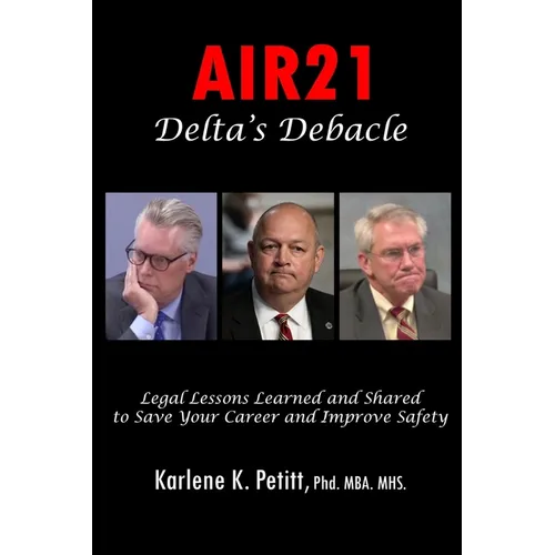 Air21 Delta's Debacle: Legal Lessons Learned and Shared to Save Your Career and Improve Safety - Paperback