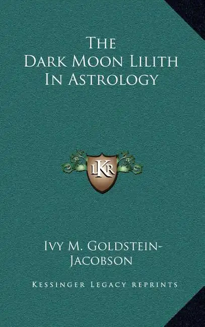 The Dark Moon Lilith In Astrology - Hardcover