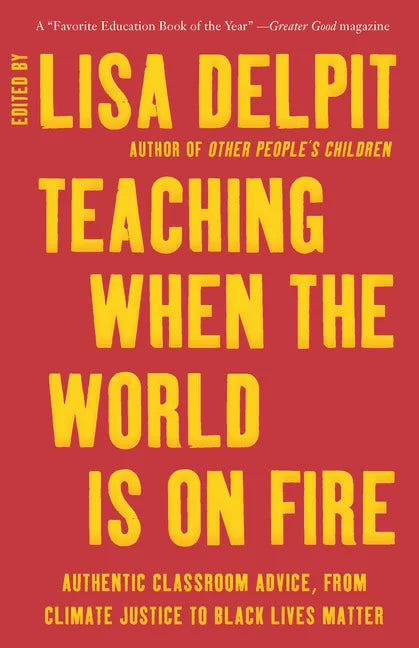 Teaching When the World Is on Fire: Authentic Classroom Advice, from Climate Justice to Black Lives Matter - Paperback