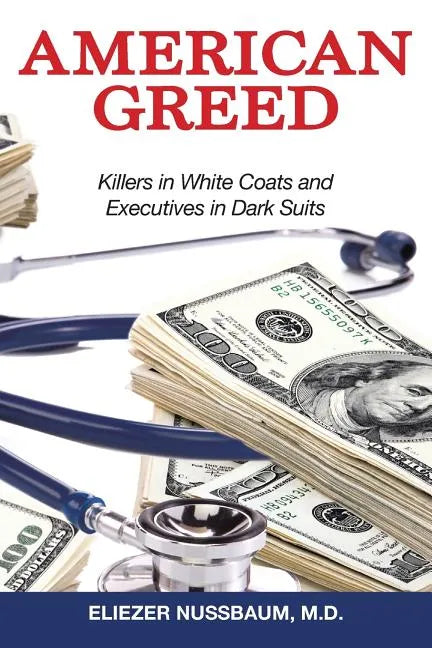American Greed: Killers in White Coats and Executives in Dark Suits - Paperback