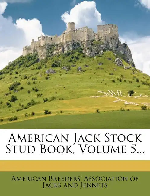 American Jack Stock Stud Book, Volume 5... - Paperback