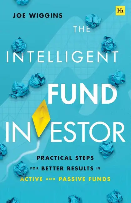 The Intelligent Fund Investor: Practical Steps for Better Results in Active and Passive Funds - Paperback