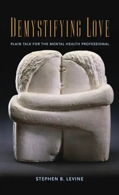 Demystifying Love: Plain Talk for the Mental Health Professional - Paperback