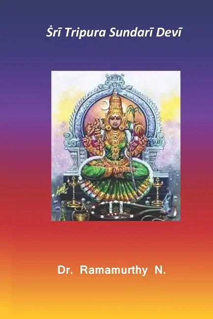 Ṡrī Tripura Sundarī Devī: 3rd of Dasha Maha Vidya - Paperback