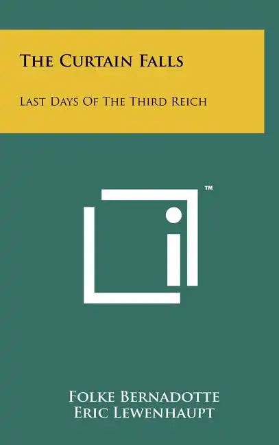 The Curtain Falls: Last Days of the Third Reich - Hardcover