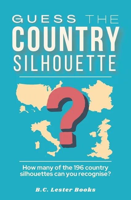 Guess The Country Silhouette: How many of the 196 country silhouettes can you recognise? - Paperback
