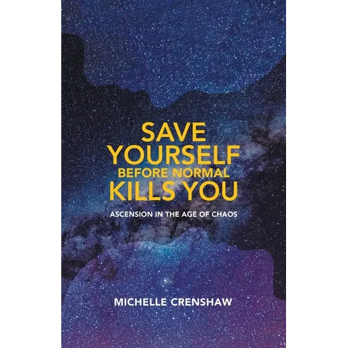 Save Yourself Before Normal Kills You: Ascension in the Age of Chaos - Paperback