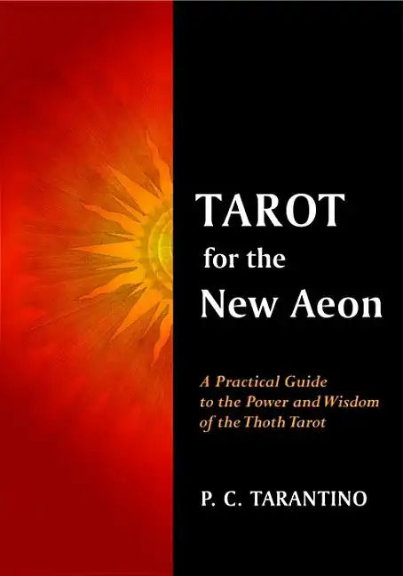 Tarot for the New Aeon: A Practical Guide to the Power and Wisdom of the Thoth Tarot - Paperback