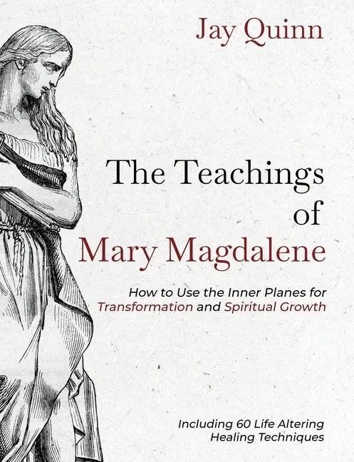 The Teachings of Mary Magdalene: How to Use the Inner Planes for Transformation and Spiritual Growth - Paperback