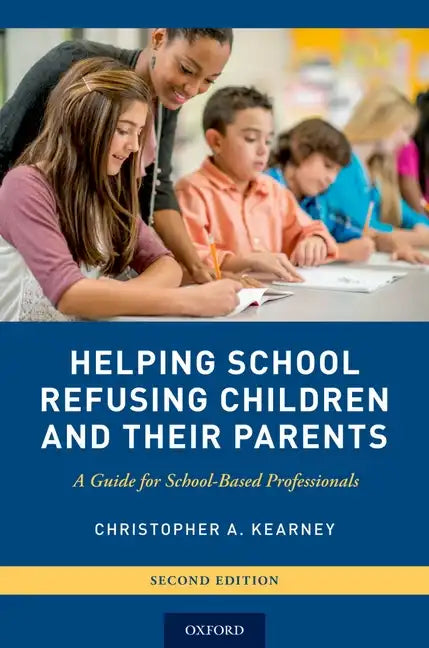 Helping School Refusing Children and Their Parents: A Guide for School-Based Professionals - Paperback
