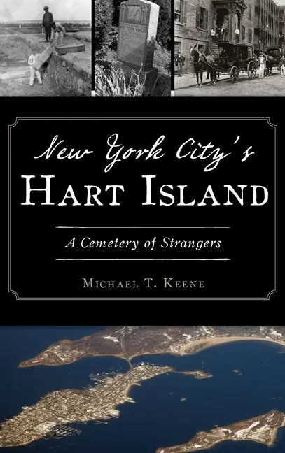 New York City's Hart Island: A Cemetery of Strangers - Hardcover