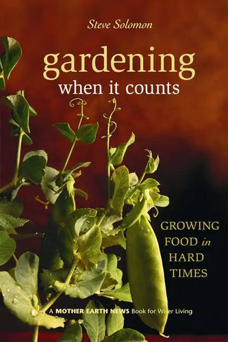 Gardening When It Counts: Growing Food in Hard Times - Paperback