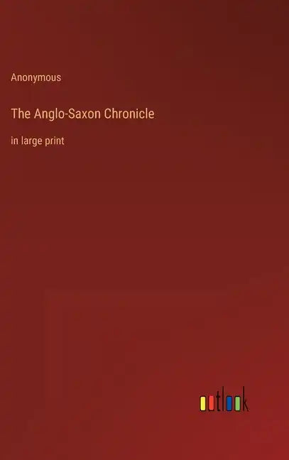 The Anglo-Saxon Chronicle: in large print - Hardcover