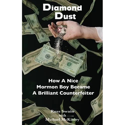 Diamond Dust: How A Nice Mormon Boy Became A Brilliant Counterfeiter - Paperback