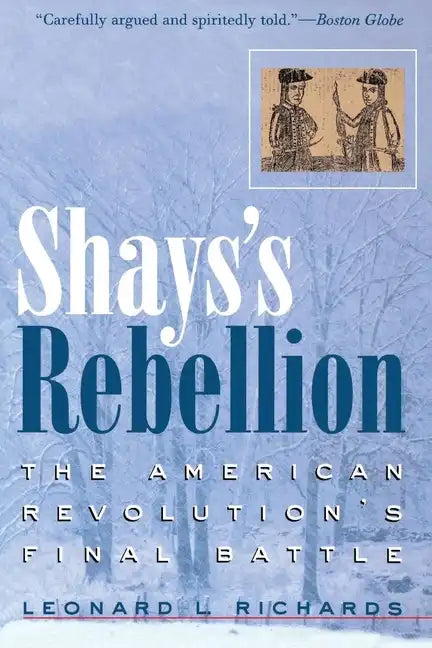Shays's Rebellion: The American Revolution's Final Battle - Paperback