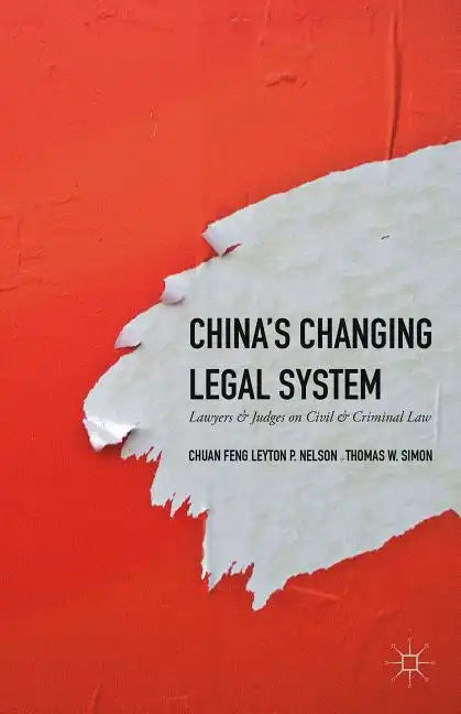 China's Changing Legal System: Lawyers & Judges on Civil & Criminal Law - Hardcover