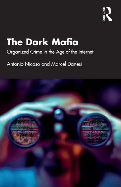 The Dark Mafia: Organized Crime in the Age of the Internet - Paperback