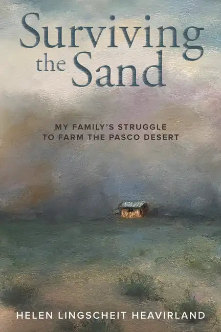 Surviving the Sand: My Family's Struggle to Farm the Pasco Desert - Paperback