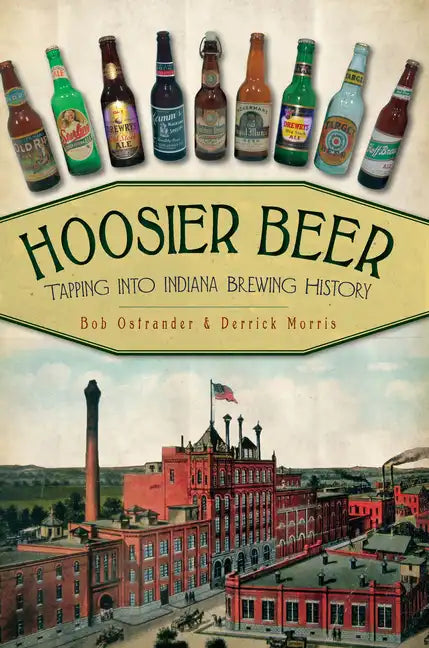 Hoosier Beer: Tapping Into Indiana Brewing History - Paperback
