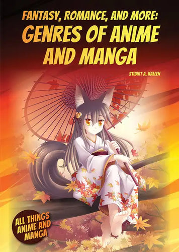 Fantasy, Romance, and More: Genres of Anime and Manga - Hardcover