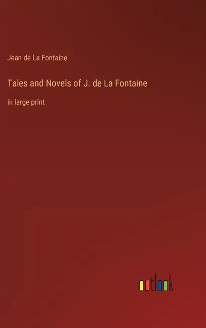 Tales and Novels of J. de La Fontaine: in large print - Hardcover