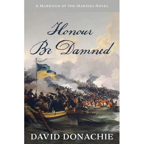 Honour Be Damned: A Markham of the Marines Novel - Paperback