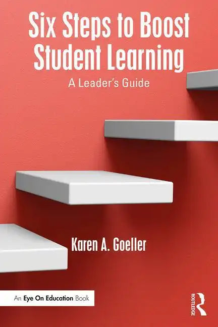 Six Steps to Boost Student Learning: A Leader's Guide - Paperback