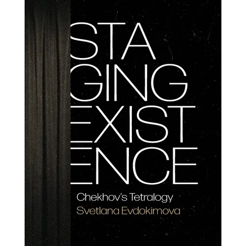 Staging Existence: Chekhov's Tetralogy - Hardcover