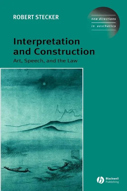 Interpretation and Construction: Art, Speech, and the Law - Paperback