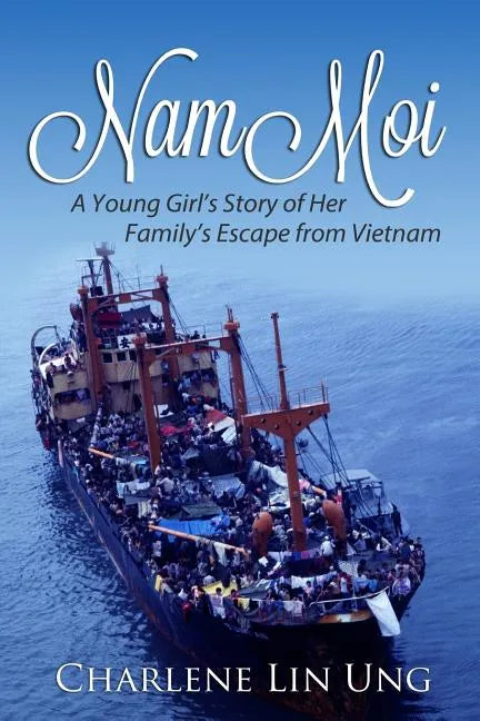 Nam Moi: A Young Girl's Story of Her Family's Escape from Vietnam - Paperback