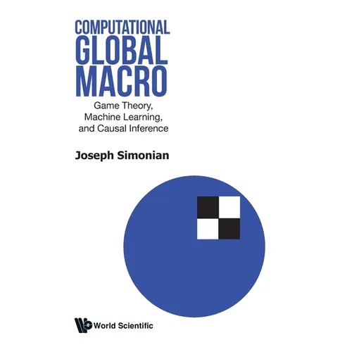 Computational Global Macro: Game Theory, Machine Learning, and Causal Inference - Hardcover