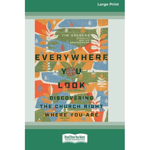 Everywhere You Look: Discovering the Church Right Where You Are [Large Print 16 Pt Edition] - Paperback