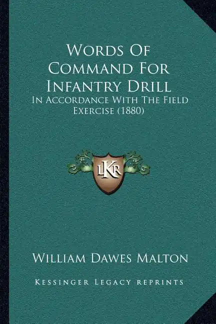 Words Of Command For Infantry Drill: In Accordance With The Field Exercise (1880) - Paperback
