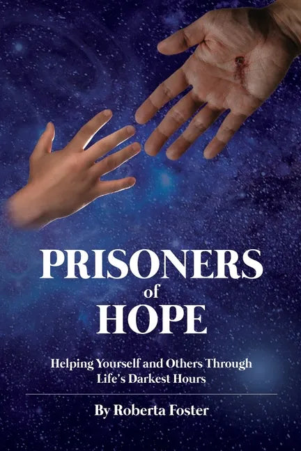 Prisoners of Hope: Helping Yourself and Others Through Life's Darkest Hours - Paperback