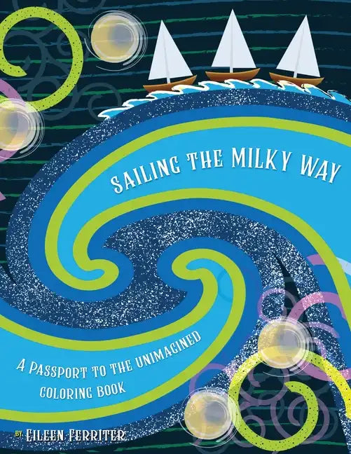 Sailing the Milky Way: A Passport to the Unimagined - Paperback