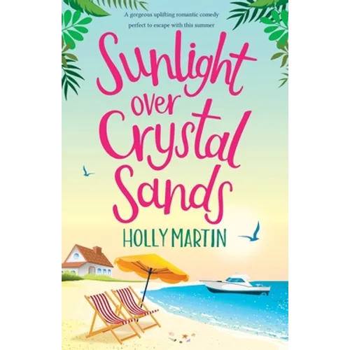Sunlight over Crystal Sands: A gorgeous uplifting romantic comedy perfect to escape with this summer - Paperback