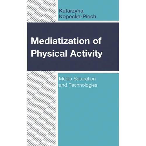 Mediatization of Physical Activity: Media Saturation and Technologies - Hardcover