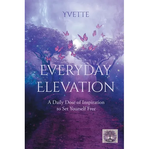 Everyday Elevation: A Daily Dose of Inspiration to Set Yourself Free - Paperback