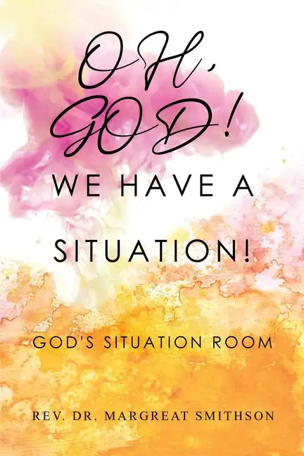 Oh, God! We Have a Situation!: God's Situation Room - Paperback