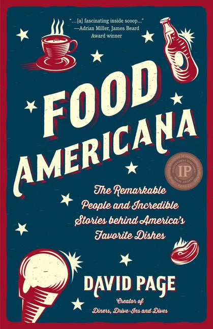 Food Americana: The Remarkable People and Incredible Stories Behind America's Favorite Dishes (Humor, Entertainment, and Pop Culture) - Paperback